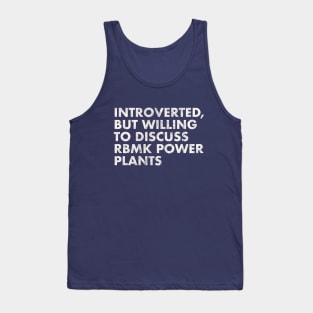 Introverted, But Willing to Discuss RMBK Power Plants - Chernobyl Tank Top